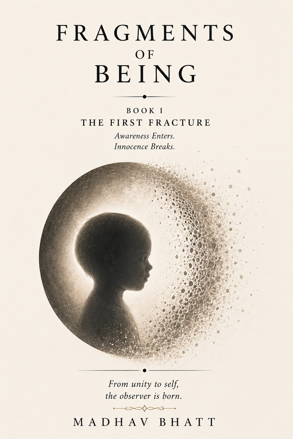 Fragments of Being Book I — The First Fracture
